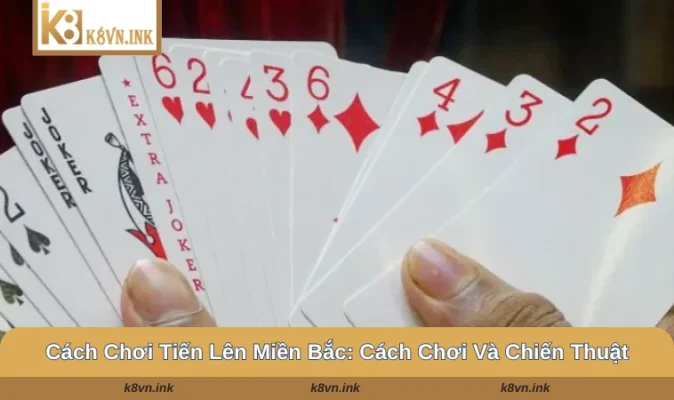 Cách chơi tiến lên Miền Bắc