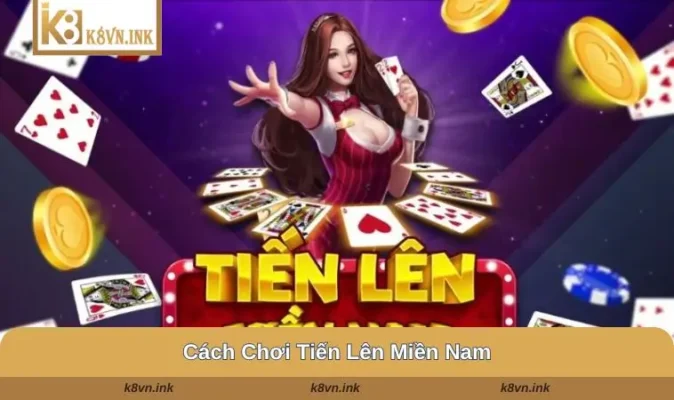 cach choi tien len mien nam