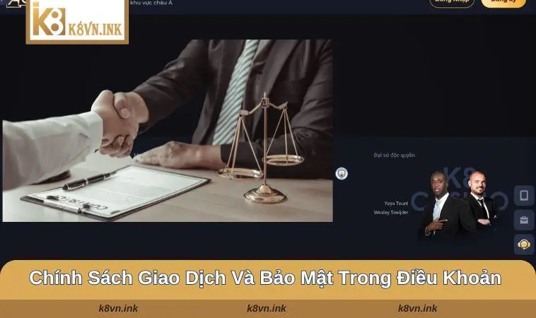 Chính sách giao dịch và bảo mật trong điều khoản sử dụng K8