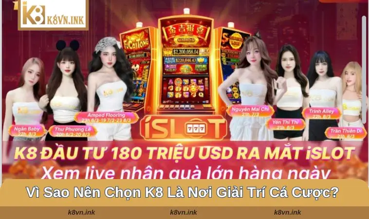 Vì sao nên chọn K8 là nơi giải trí cá cược?