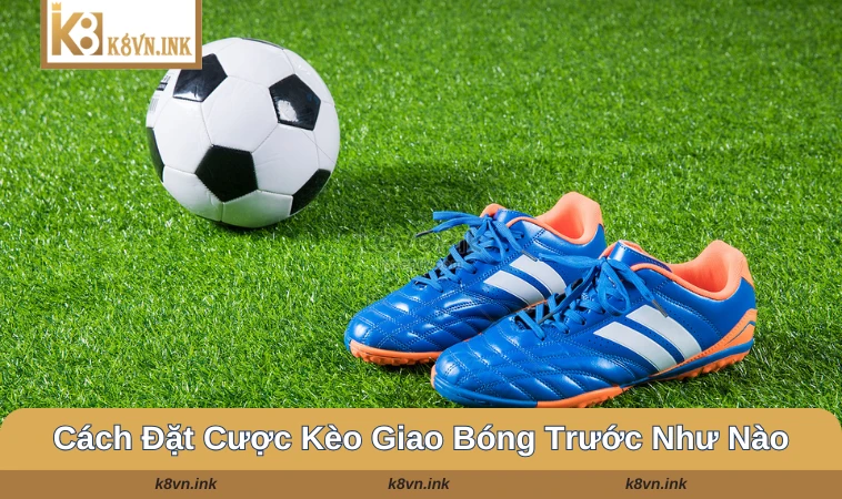 Đặt cược kèo như nào cho chính xác và tỷ lệ thắng cao cho người chơi