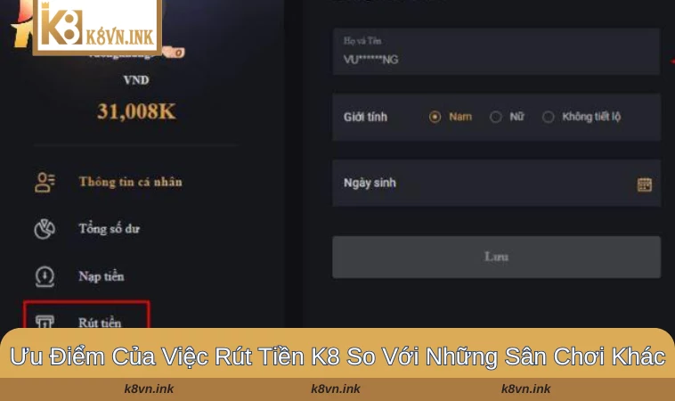 Lợi thế của việc rút tiền tại sân chơi đẳng cấp K8