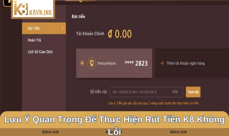 Chú ý quan trọng khi thao tác rút tiền tại K8